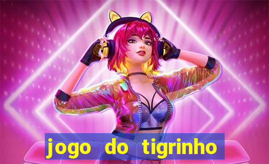 jogo do tigrinho com deposito de 5 reais